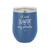 I Wet My Plants - Laser Engraved Stainless Steel Drinkware - 2068 -