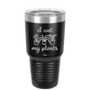I Wet My Plants - Laser Engraved Stainless Steel Drinkware - 2068 -