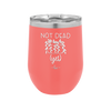 Not Dead Yet - Laser Engraved Stainless Steel Drinkware - 2069 -