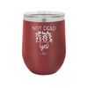 Not Dead Yet - Laser Engraved Stainless Steel Drinkware - 2069 -