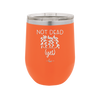 Not Dead Yet - Laser Engraved Stainless Steel Drinkware - 2069 -