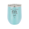 Not Dead Yet - Laser Engraved Stainless Steel Drinkware - 2069 -