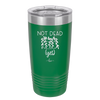 Not Dead Yet - Laser Engraved Stainless Steel Drinkware - 2069 -