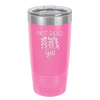 Not Dead Yet - Laser Engraved Stainless Steel Drinkware - 2069 -