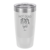 Not Dead Yet - Laser Engraved Stainless Steel Drinkware - 2069 -