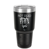 Not Dead Yet - Laser Engraved Stainless Steel Drinkware - 2069 -