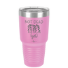 Not Dead Yet - Laser Engraved Stainless Steel Drinkware - 2069 -