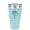 Not Dead Yet - Laser Engraved Stainless Steel Drinkware - 2069 -