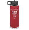 Not Dead Yet - Laser Engraved Stainless Steel Drinkware - 2069 -