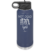 Not Dead Yet - Laser Engraved Stainless Steel Drinkware - 2069 -