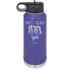 Not Dead Yet - Laser Engraved Stainless Steel Drinkware - 2069 -