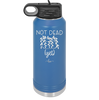 Not Dead Yet - Laser Engraved Stainless Steel Drinkware - 2069 -