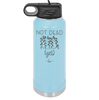 Not Dead Yet - Laser Engraved Stainless Steel Drinkware - 2069 -
