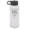 Not Dead Yet - Laser Engraved Stainless Steel Drinkware - 2069 -
