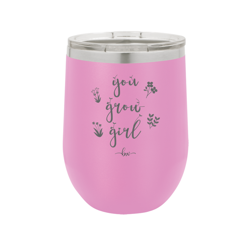 You Grow Girl - Laser Engraved Stainless Steel Drinkware - 2070 -