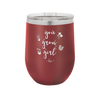 You Grow Girl - Laser Engraved Stainless Steel Drinkware - 2070 -