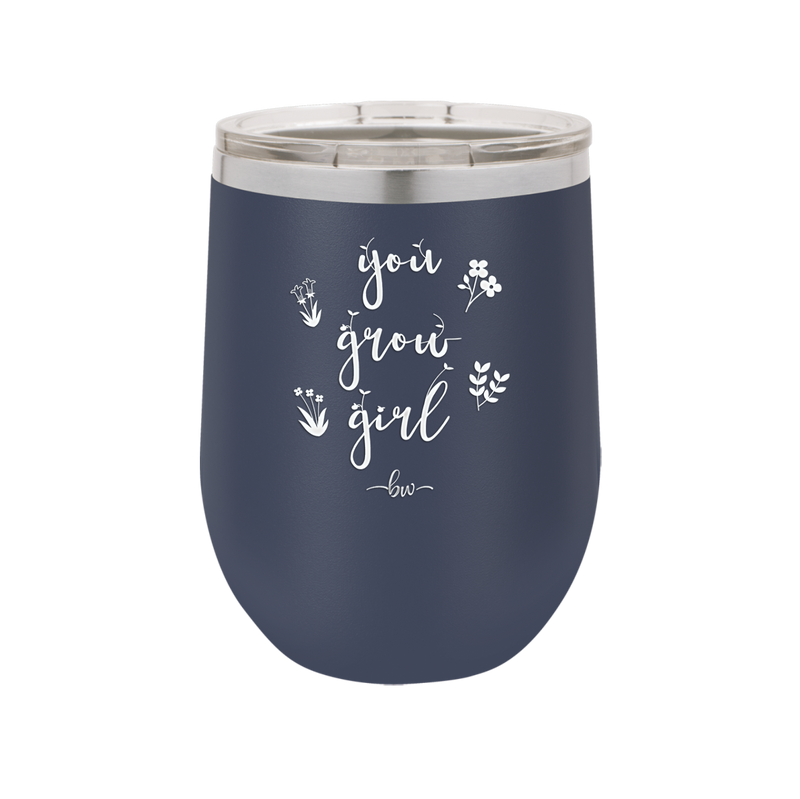 You Grow Girl - Laser Engraved Stainless Steel Drinkware - 2070 -