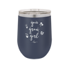 You Grow Girl - Laser Engraved Stainless Steel Drinkware - 2070 -