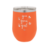 You Grow Girl - Laser Engraved Stainless Steel Drinkware - 2070 -