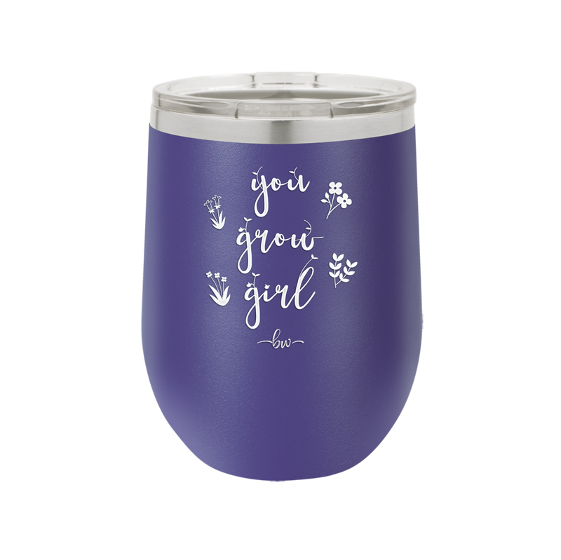 You Grow Girl - Laser Engraved Stainless Steel Drinkware - 2070 -
