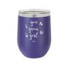 You Grow Girl - Laser Engraved Stainless Steel Drinkware - 2070 -