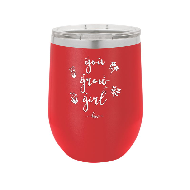You Grow Girl - Laser Engraved Stainless Steel Drinkware - 2070 -