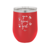 You Grow Girl - Laser Engraved Stainless Steel Drinkware - 2070 -
