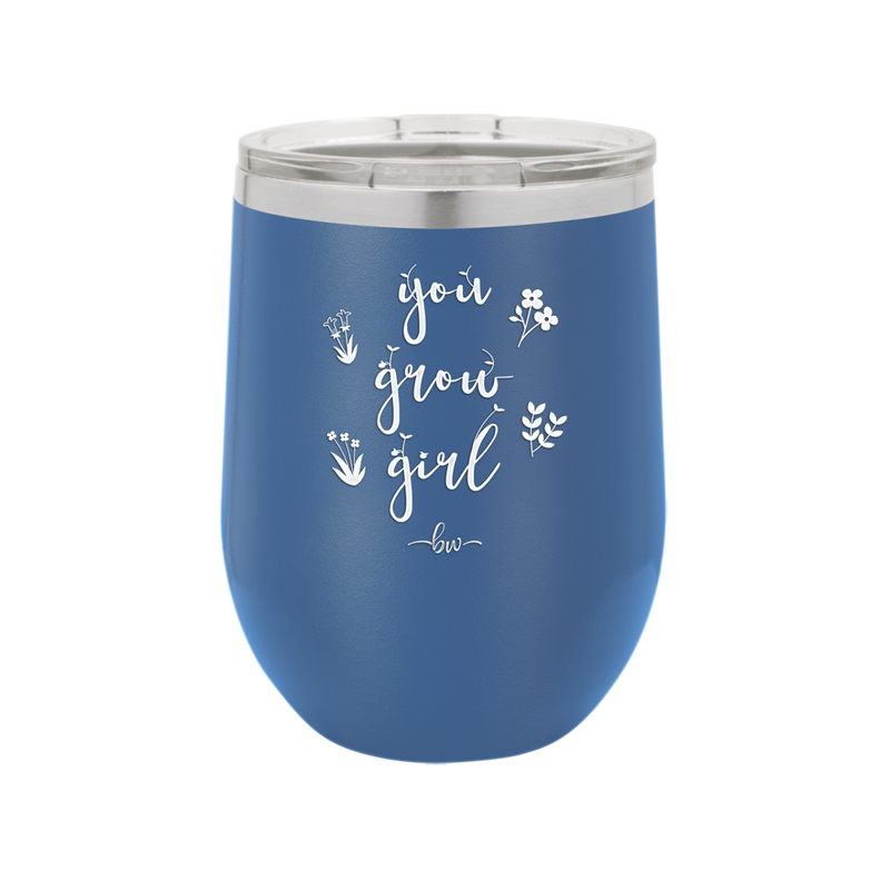 You Grow Girl - Laser Engraved Stainless Steel Drinkware - 2070 -