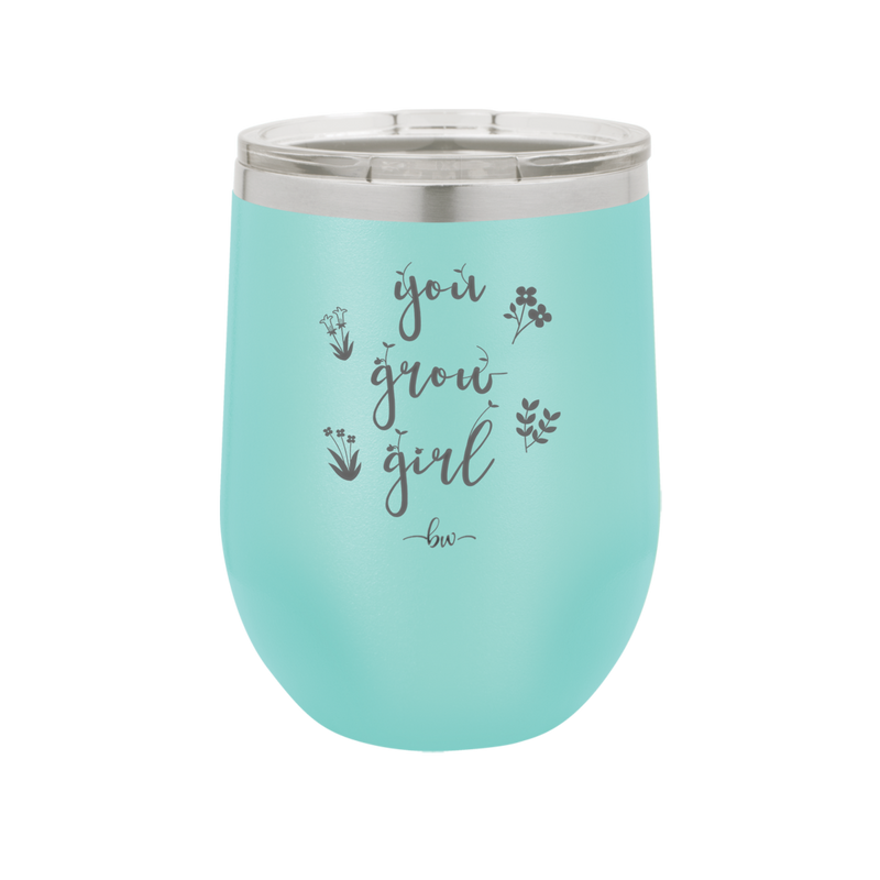 You Grow Girl - Laser Engraved Stainless Steel Drinkware - 2070 -