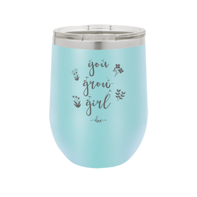 You Grow Girl - Laser Engraved Stainless Steel Drinkware - 2070 -
