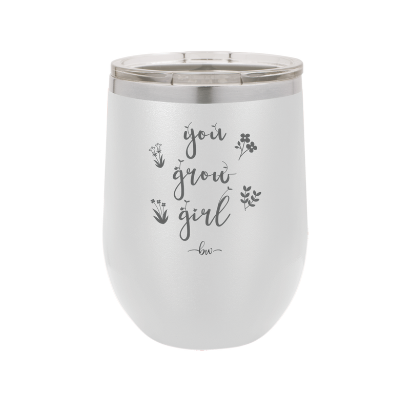 You Grow Girl - Laser Engraved Stainless Steel Drinkware - 2070 -