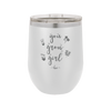 You Grow Girl - Laser Engraved Stainless Steel Drinkware - 2070 -