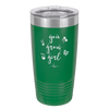 You Grow Girl - Laser Engraved Stainless Steel Drinkware - 2070 -
