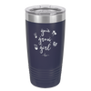 You Grow Girl - Laser Engraved Stainless Steel Drinkware - 2070 -