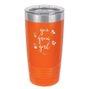 You Grow Girl - Laser Engraved Stainless Steel Drinkware - 2070 -