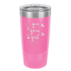 You Grow Girl - Laser Engraved Stainless Steel Drinkware - 2070 -