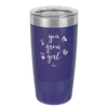 You Grow Girl - Laser Engraved Stainless Steel Drinkware - 2070 -