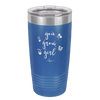 You Grow Girl - Laser Engraved Stainless Steel Drinkware - 2070 -