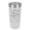You Grow Girl - Laser Engraved Stainless Steel Drinkware - 2070 -