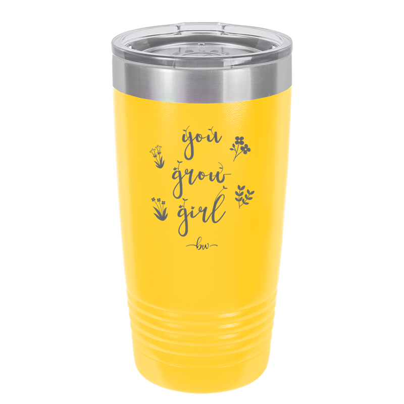 You Grow Girl - Laser Engraved Stainless Steel Drinkware - 2070 -