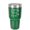 You Grow Girl - Laser Engraved Stainless Steel Drinkware - 2070 -
