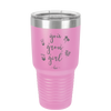 You Grow Girl - Laser Engraved Stainless Steel Drinkware - 2070 -