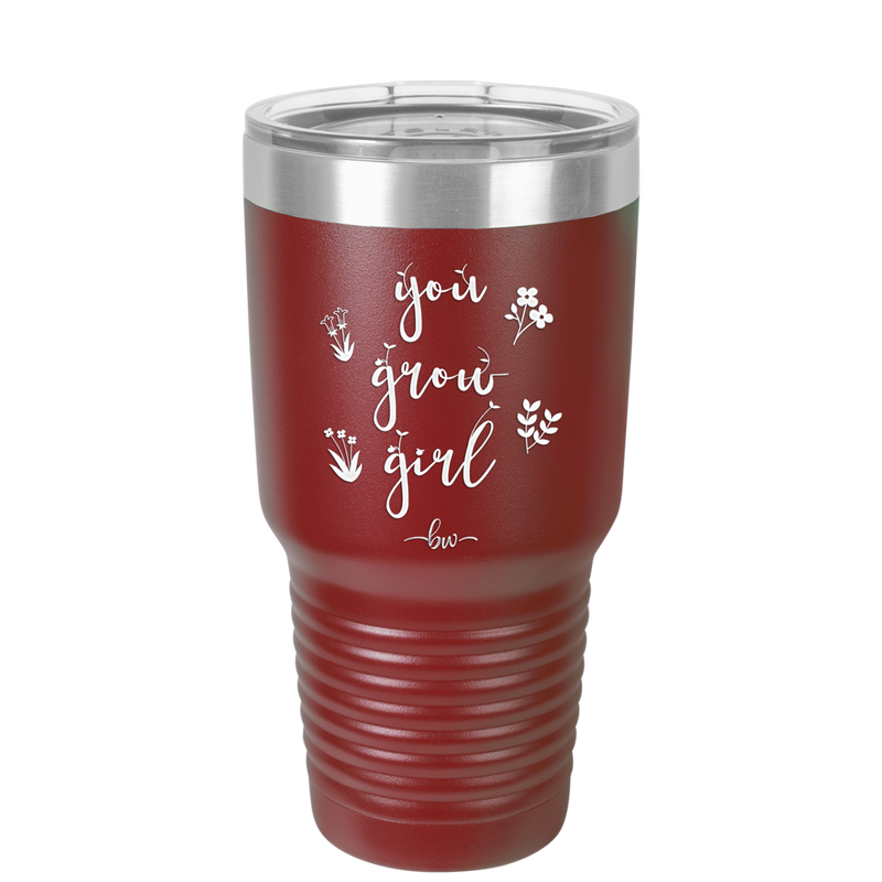 You Grow Girl - Laser Engraved Stainless Steel Drinkware - 2070 -