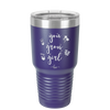 You Grow Girl - Laser Engraved Stainless Steel Drinkware - 2070 -