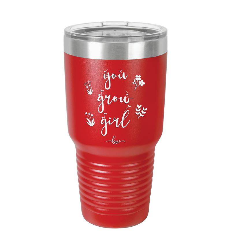 You Grow Girl - Laser Engraved Stainless Steel Drinkware - 2070 -