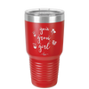You Grow Girl - Laser Engraved Stainless Steel Drinkware - 2070 -
