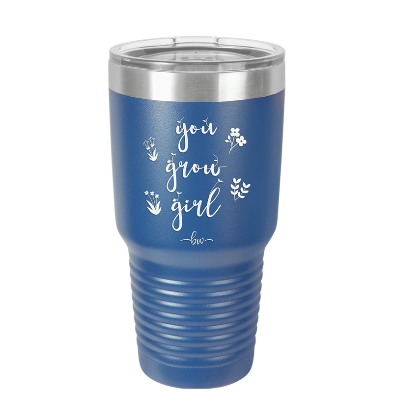 You Grow Girl - Laser Engraved Stainless Steel Drinkware - 2070 -