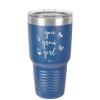You Grow Girl - Laser Engraved Stainless Steel Drinkware - 2070 -