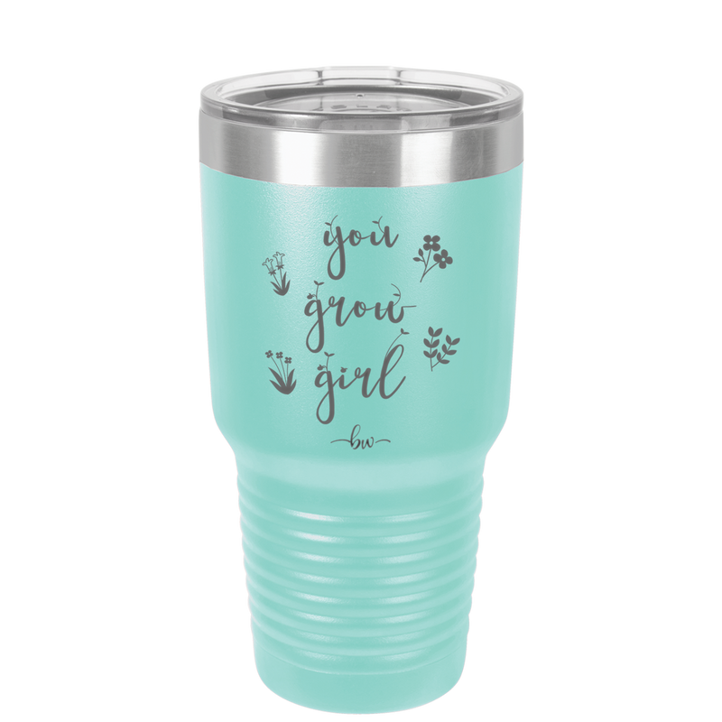 You Grow Girl - Laser Engraved Stainless Steel Drinkware - 2070 -