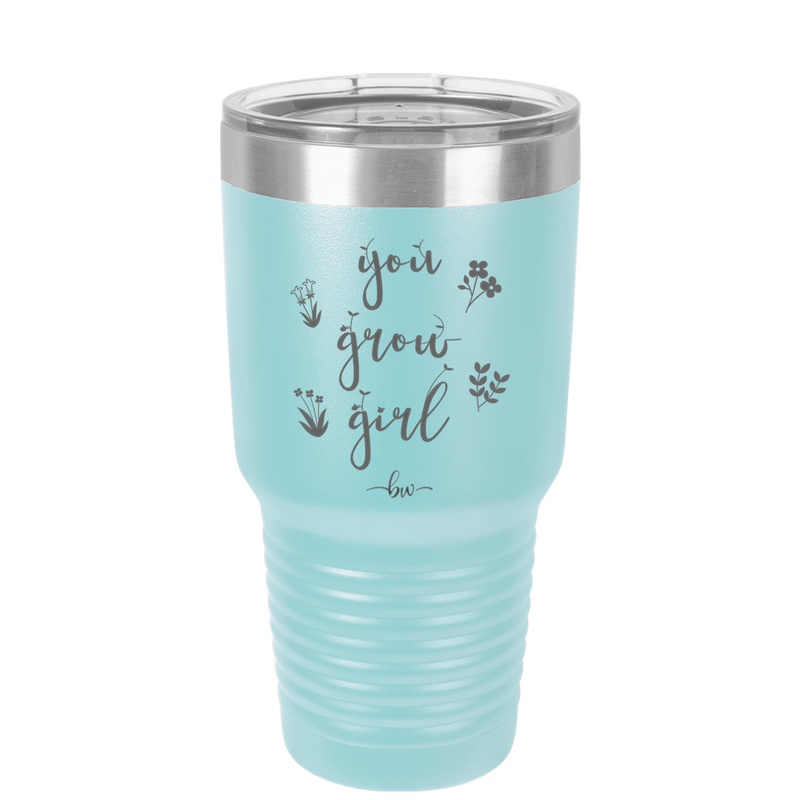 You Grow Girl - Laser Engraved Stainless Steel Drinkware - 2070 -
